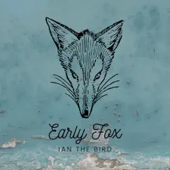 Ian the Bird - Single by Early Fox album reviews, ratings, credits