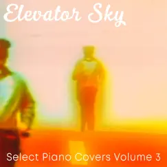 Select Piano Covers, Vol. 3 by Elevator Sky album reviews, ratings, credits