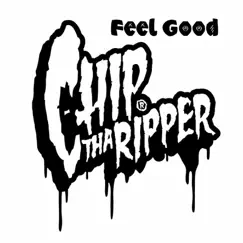 Feel Good by Chip tha Ripper album reviews, ratings, credits