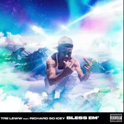 Bless Em (feat. Richard So Icey) - Single by Tre Leww album reviews, ratings, credits