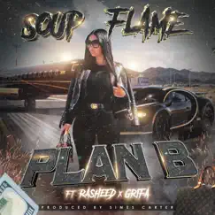 Plan B (feat. Rasheed & Grifa) - Single by SOUP FLAME album reviews, ratings, credits