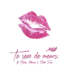 Te Sexo de Menos (feat. Belen Alarcon & Both Face) - Single by Chukky album reviews, ratings, credits