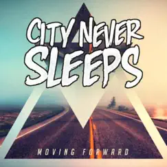 Moving Forward - Single by City Never Sleeps album reviews, ratings, credits