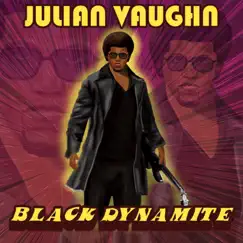 Black Dynamite - Single by Julian Vaughn album reviews, ratings, credits