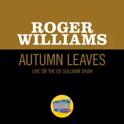 Autumn Leaves (Live On The Ed Sullivan Show, January 1, 1956) Song Lyrics