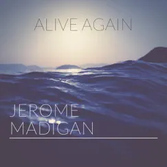 Alive Again - Single by Jerome Madigan album reviews, ratings, credits