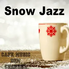 Snow Jazz by Cafe Music BGM Channel album reviews, ratings, credits