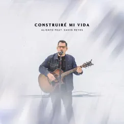 Construiré Mi Vida (feat. David Reyes) [En Vivo] Song Lyrics