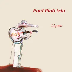 Lignes (with Pierre Fenichel & Fred Pasqua) by Paul Pioli Trio album reviews, ratings, credits