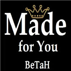 Made for You - Single by BeTaH album reviews, ratings, credits