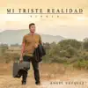 Mi Triste Realidad - Single album lyrics, reviews, download