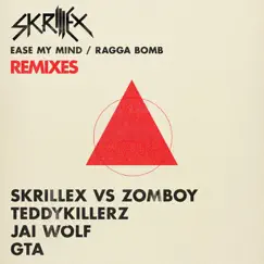 Ease My Mind v Ragga Bomb Remixes - EP by Skrillex album reviews, ratings, credits