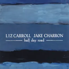 Half Day Road by Liz Carroll & Jake Charron album reviews, ratings, credits