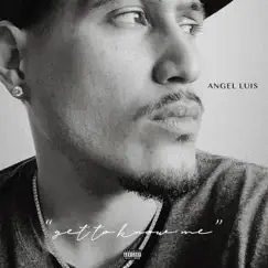 Get to Know Me by Angel Luis Music album reviews, ratings, credits