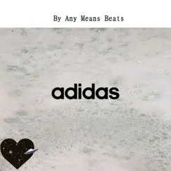 Adidas - Single by By Any Means Beats album reviews, ratings, credits