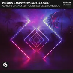 No More Chances (If You Really Love Somebody) - Single by Wilson, ManyFew & Kelli-Leigh album reviews, ratings, credits