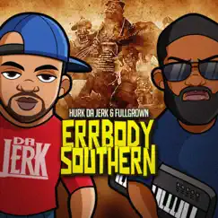 Errbody Southern - Single by Hurk Da Jerk & Fullgrown album reviews, ratings, credits