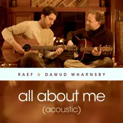 All About Me (Acoustic) - Single by Raef & Dawud Wharnsby album reviews, ratings, credits