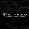 Timoneiro na Terra do Fim do Mundo (feat. Indiano) - Single album lyrics, reviews, download