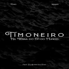 Timoneiro na Terra do Fim do Mundo (feat. Indiano) Song Lyrics