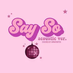 Say So (Acoustic Version) Song Lyrics