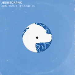 Abstract Thoughts - Single by Jesusdapnk album reviews, ratings, credits