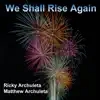 We Shall Rise Again (feat. Matthew Archuleta) - Single album lyrics, reviews, download