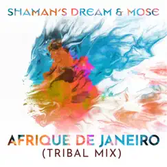 Afrique De Janeiro (Tribal Mix) [Tribal Mix] - Single by Shaman's Dream & Mose album reviews, ratings, credits