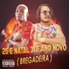 25 É Natal 31 É Ano Novo (feat. MC Gw) [Bregadeira] - Single album lyrics, reviews, download