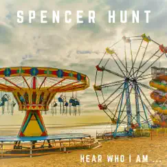 Hear Who I Am ... by Spencer Hunt album reviews, ratings, credits