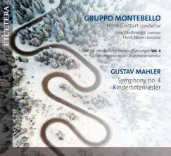 Mahler: Verein für Musikalische Privataufführungen, Vol. 4 - Symphony No. 4 / Kindertotenlieder by Gruppo Montebello, Henk Neven, Lies Vandewege & Henk Guittart album reviews, ratings, credits