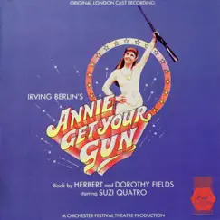 Annie Get Your Gun (1986 London Cast Recording) by Irving Berlin, Suzi Quatro & Eric Flynn album reviews, ratings, credits