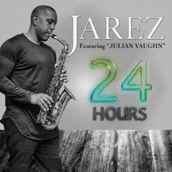 24 Hours (feat. Julian Vaughn) - Single by Jarez album reviews, ratings, credits
