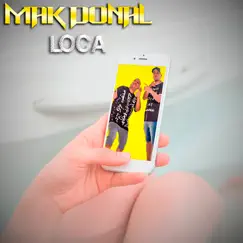 Loca - Single by Mak Donal album reviews, ratings, credits