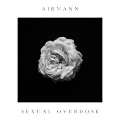 Sexual Overdose - Single by Airmann album reviews, ratings, credits
