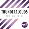 Thunderclouds (Chill Mix) - Single album lyrics, reviews, download