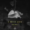 i miss you (feat. Snøw) - Single album lyrics, reviews, download
