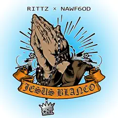 Jesus Blanco (feat. Nawf6od) - Single by Rittz album reviews, ratings, credits