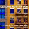 Careful Now My Son - Single album lyrics, reviews, download