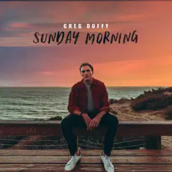 Sunday Morning - Single by Greg Duffy album reviews, ratings, credits