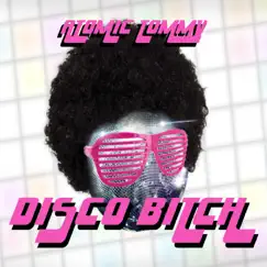 Disco Bitch - Single by Atomic Tommy album reviews, ratings, credits