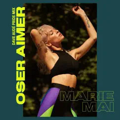 Oser aimer (Dave Audé Pride Remix) - Single by Marie-Mai & Dave Audé album reviews, ratings, credits