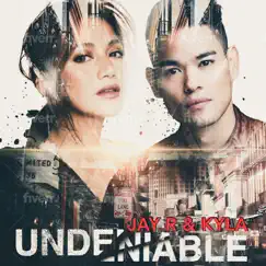 Undeniable - Single by Jay R & Kyla album reviews, ratings, credits