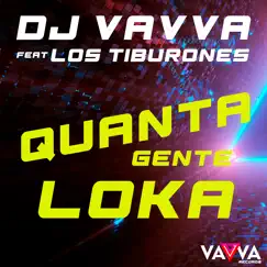 Quanta Gente Loka (feat. Los Tiburones) - Single by DJ Vavvá album reviews, ratings, credits