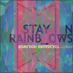 Stay in Rainbows - EP by Kowloon Broadcast Tower album reviews, ratings, credits