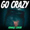 Go Crazy (Female Version) - Single album lyrics, reviews, download