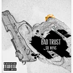 Bad Trust - Single by Sel Wyns album reviews, ratings, credits