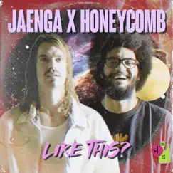 Like This? - Single by Jaenga & Honeycomb album reviews, ratings, credits