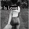 It Is Love - Single album lyrics, reviews, download