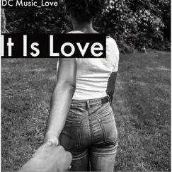 It Is Love - Single by DC Music_Love album reviews, ratings, credits